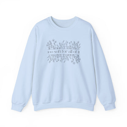 Too Soft For All Of It Crewneck Sweatshirt