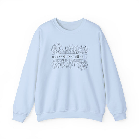 Too Soft For All Of It Crewneck Sweatshirt