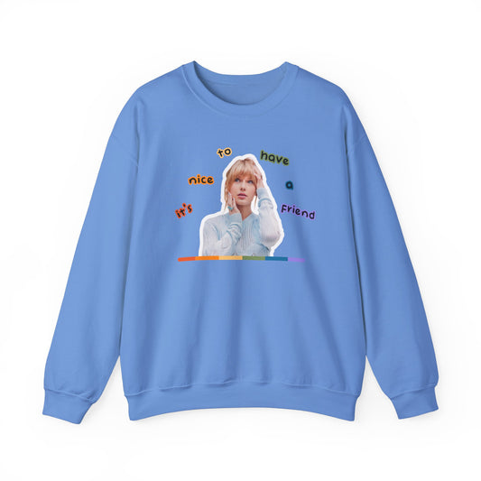 It's Nice to Have a Friend Crewneck Sweatshirt