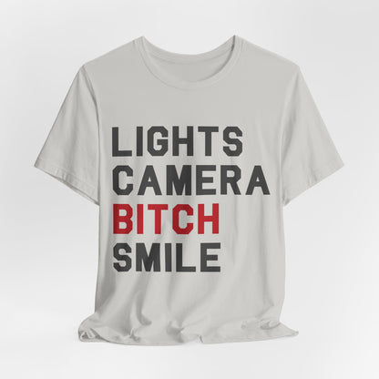 Lights Camera Bitch Smile Tshirt