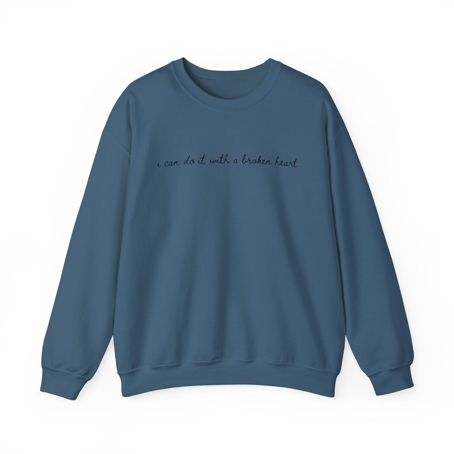 I Can Do it With a Broken Heart Crewneck Sweatshirt