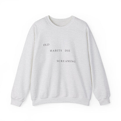 Old Habits Die Screaming Crewneck Sweatshirt