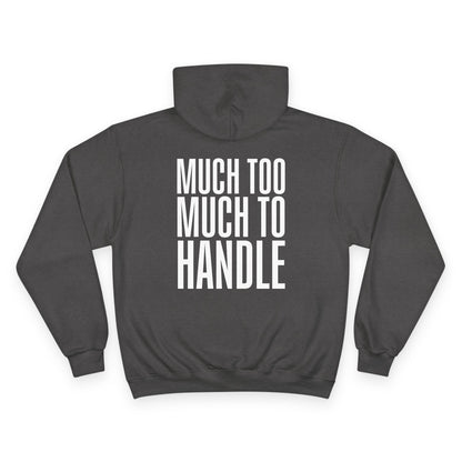 Much Too Much To Handle Hoodie (Champion Brand)