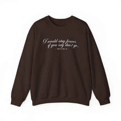 Say Don't Go Crewneck Sweatshirt