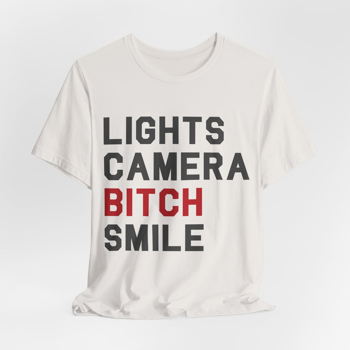 Lights Camera Bitch Smile Tshirt