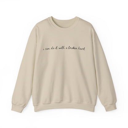 I Can Do it With a Broken Heart Crewneck Sweatshirt