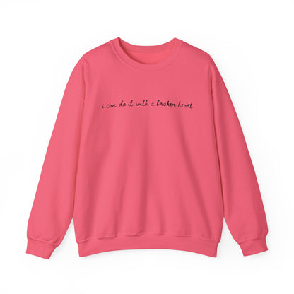 I Can Do it With a Broken Heart Crewneck Sweatshirt