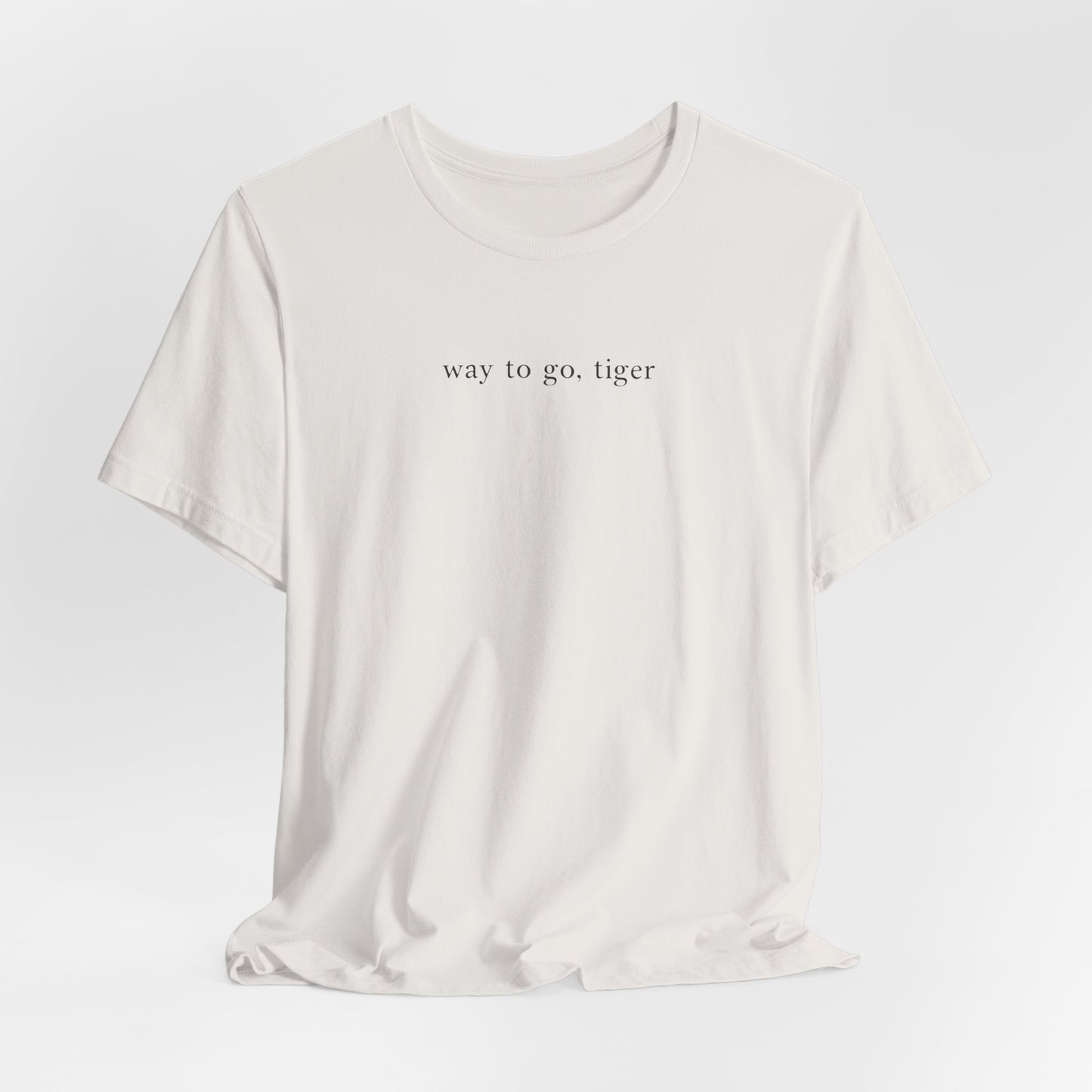 Way To Go, Tiger Tshirt