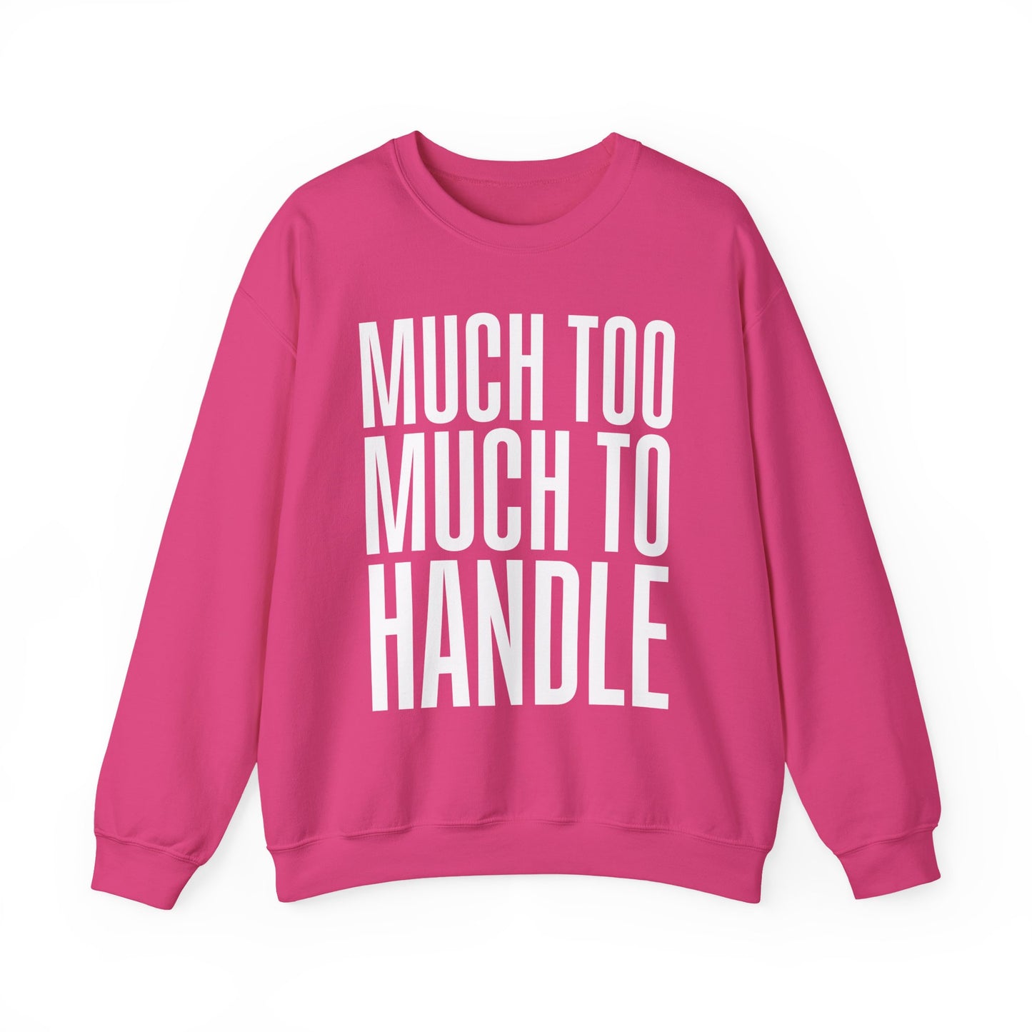 Much Too Much to Handle Sweatshirt