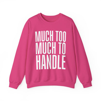 Much Too Much to Handle Sweatshirt