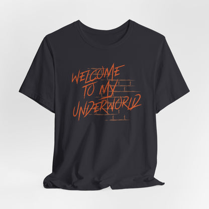 Welcome to My Underworld Tshirt