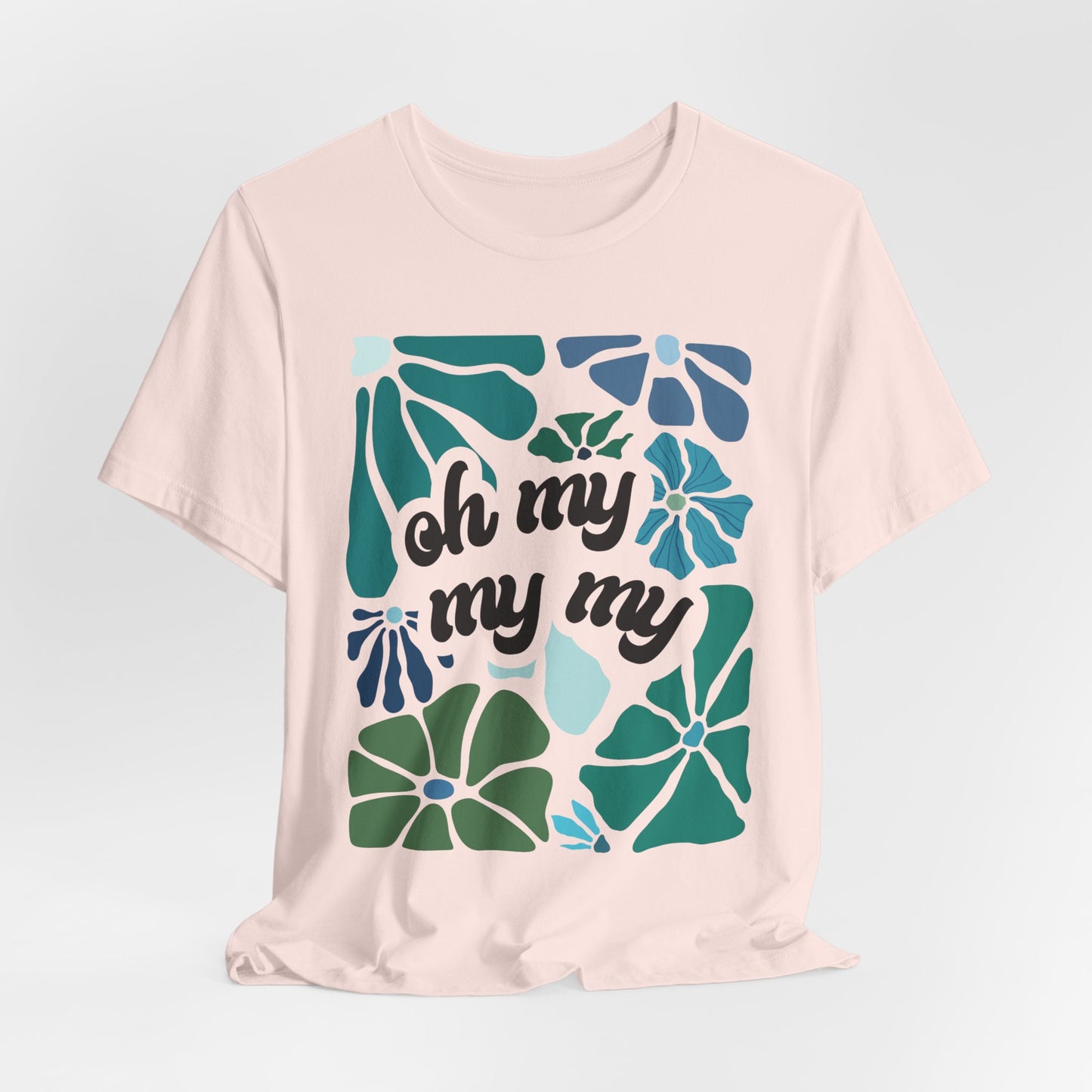 Oh My My My Tshirt