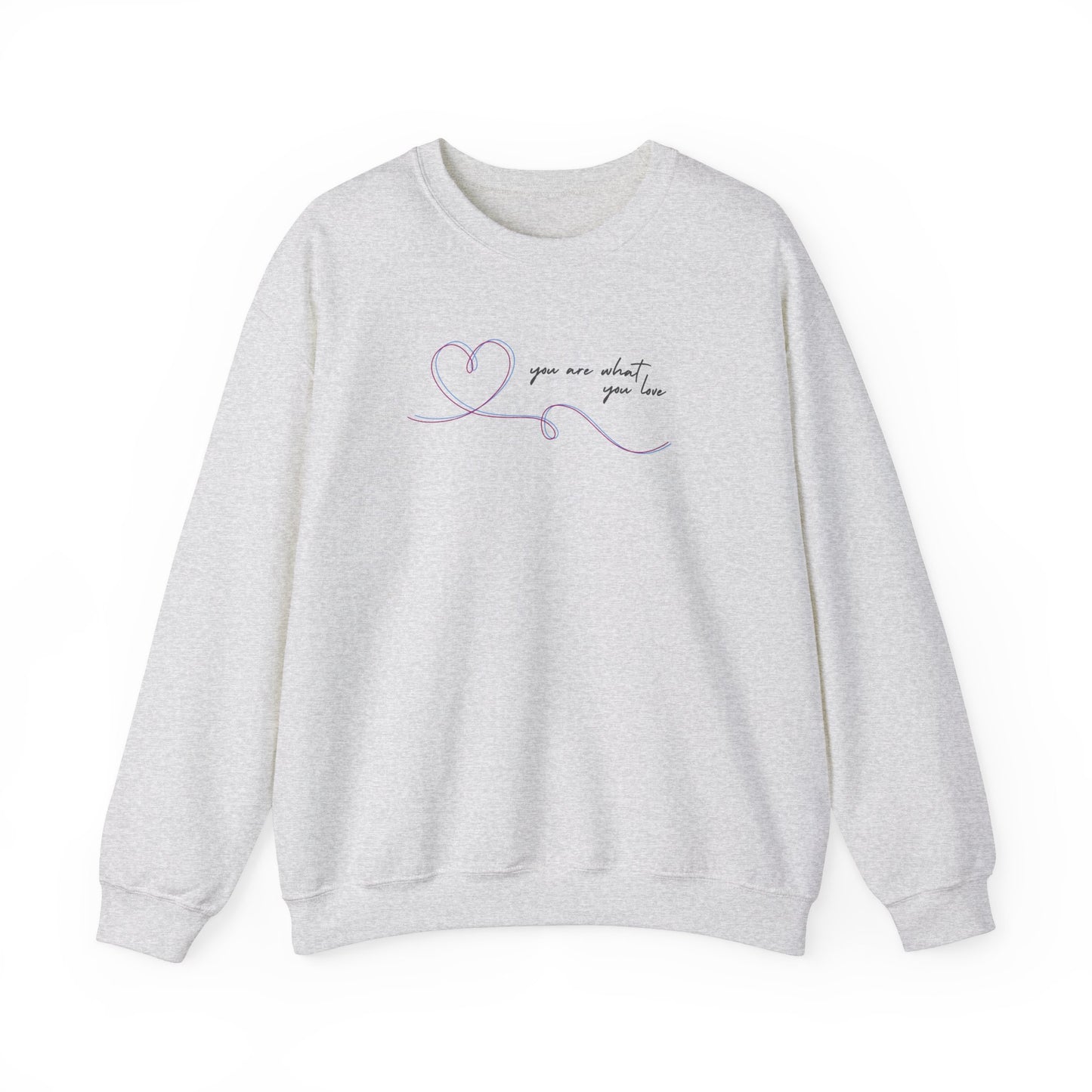 You Are What You Love Crewneck Sweatshirt