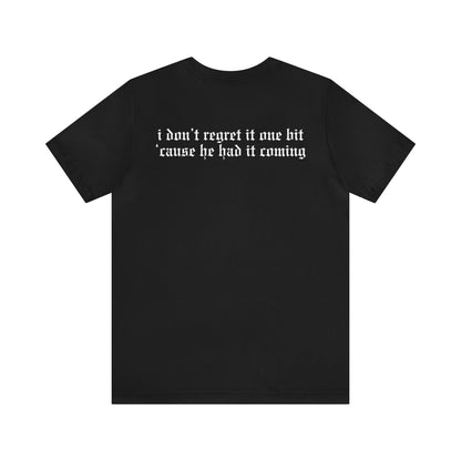 If A Man Talks Shit/ He Had It Coming (back) Tshirt