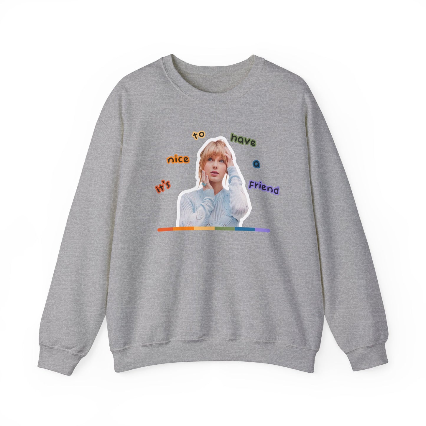 It's Nice to Have a Friend Crewneck Sweatshirt