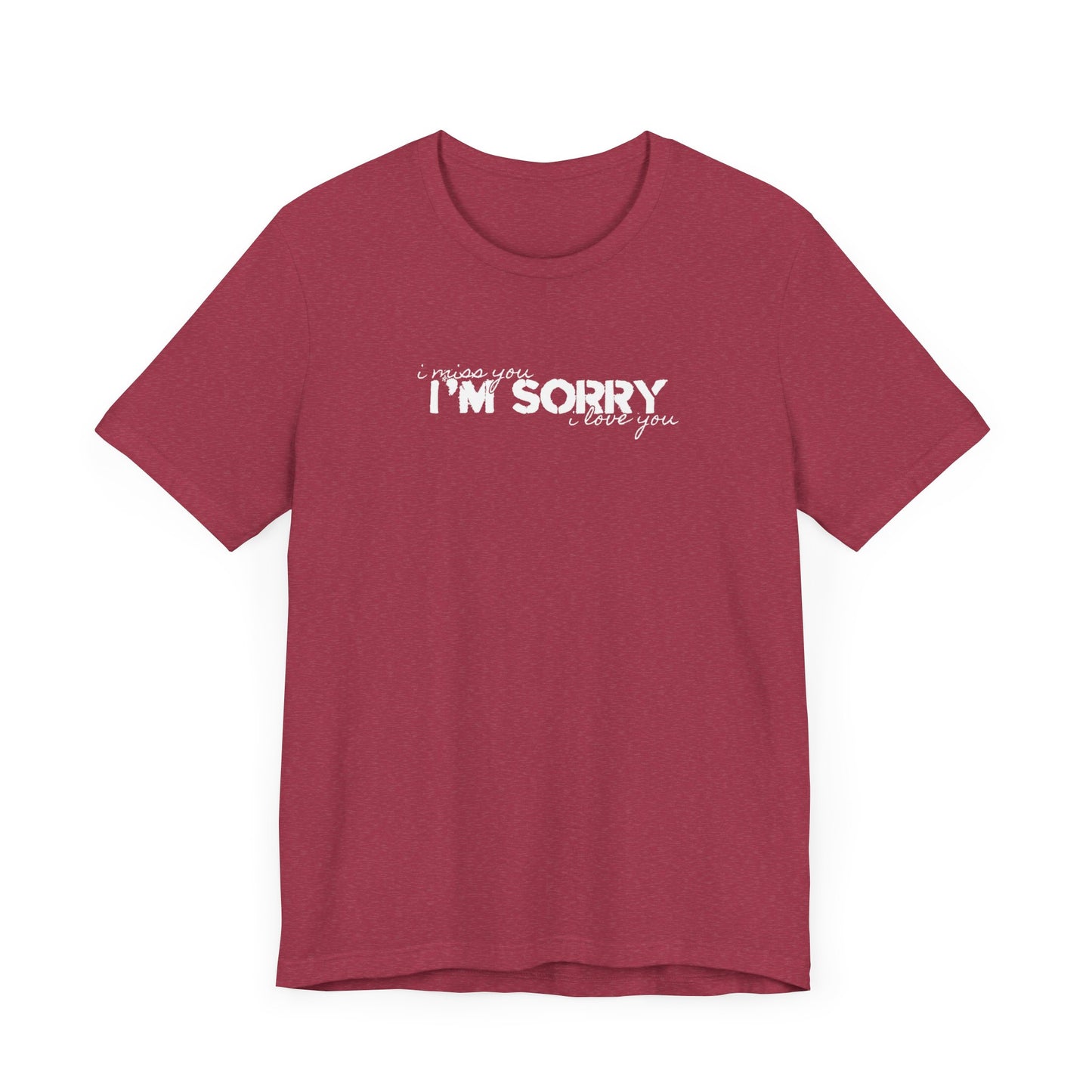 I Miss You - I'm Sorry - I Love You Tshirt