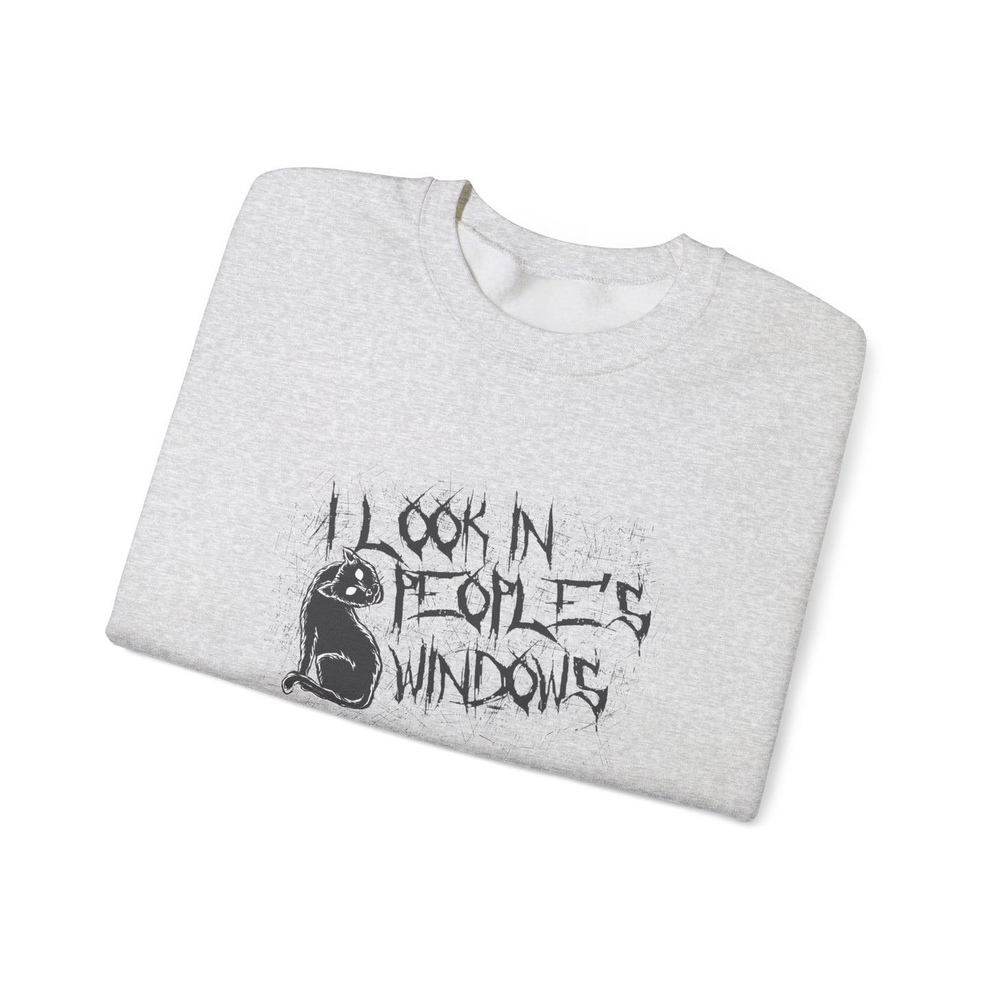 I Look In People's Windows Crewneck Sweatshirt