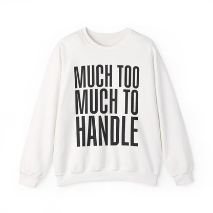Much Too Much to Handle Sweatshirt
