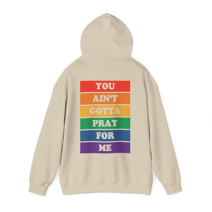You Ain't Gotta Pray For Me Hoodie