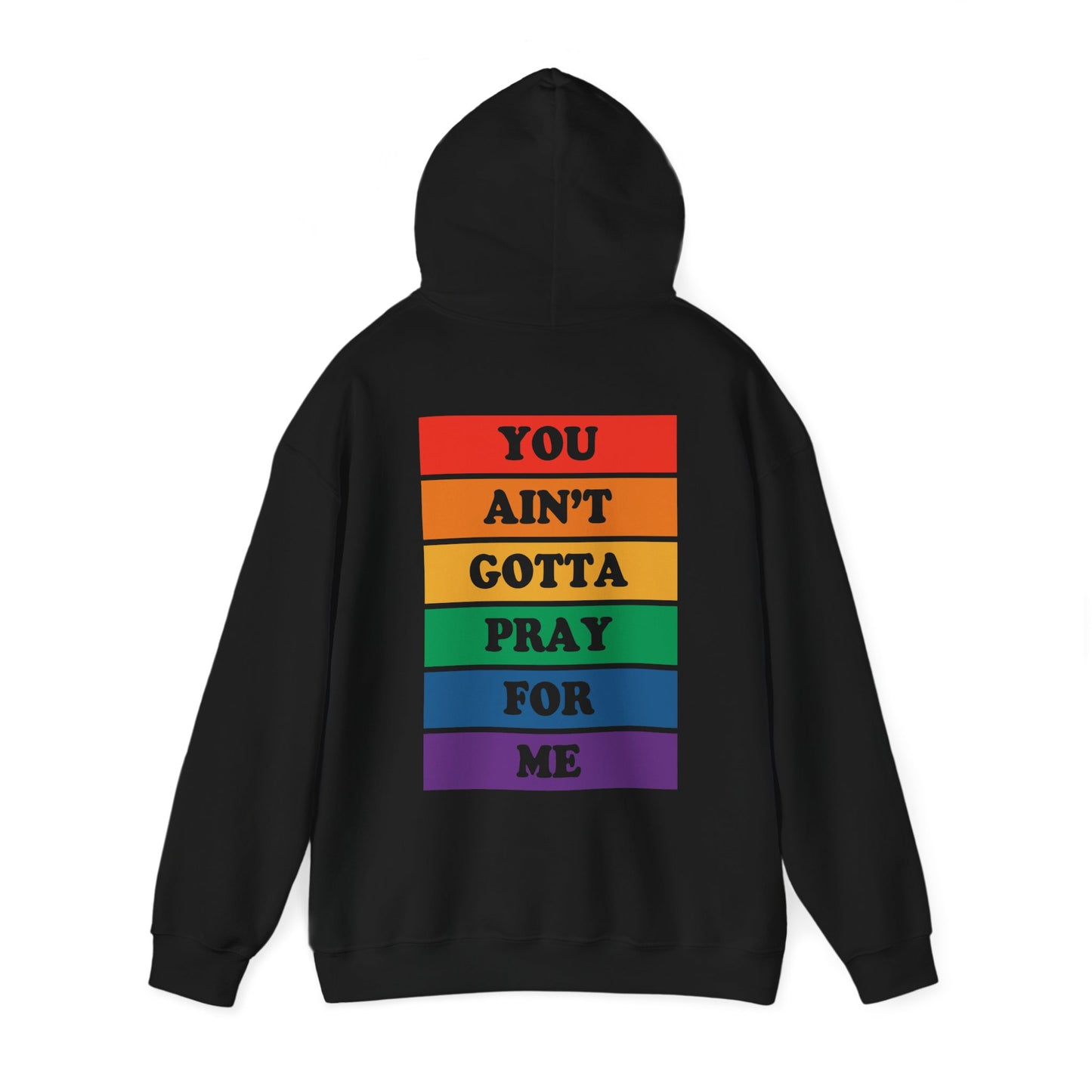 You Ain't Gotta Pray For Me Hoodie