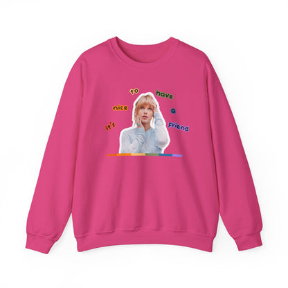 It's Nice to Have a Friend Crewneck Sweatshirt