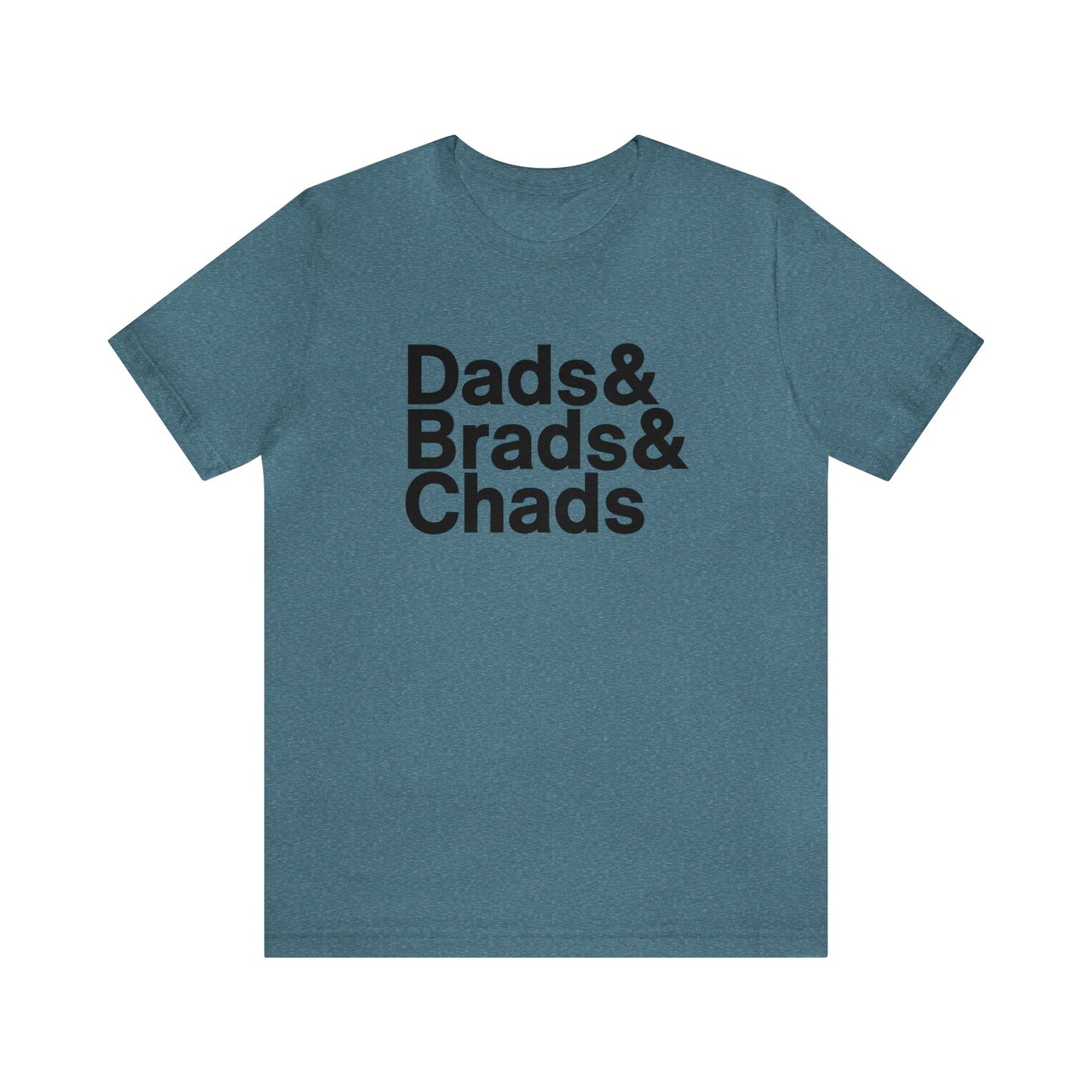 Dads, Brads & Chads Tshirt