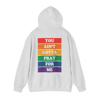 You Ain't Gotta Pray For Me Hoodie