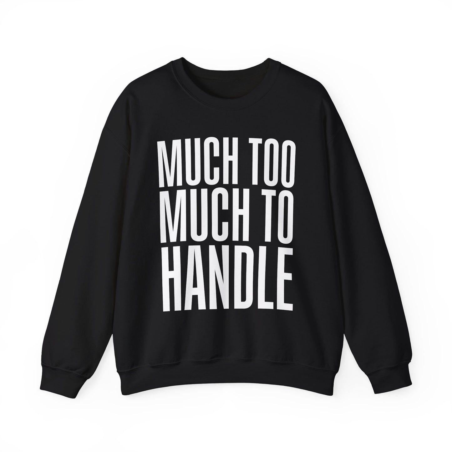 Much Too Much to Handle Sweatshirt