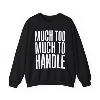 Much Too Much to Handle Sweatshirt