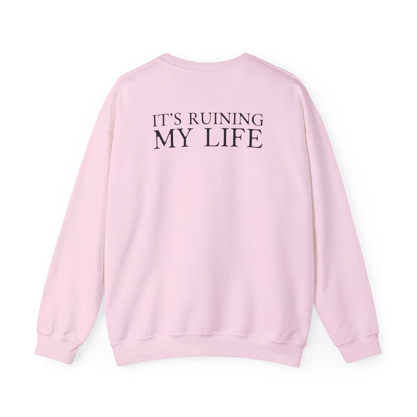 I Love You It's Ruining My Life Crewneck Sweatshirt