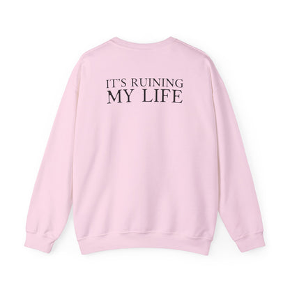 I Love You It's Ruining My Life Crewneck Sweatshirt