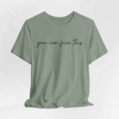 You Can Face This Tshirt