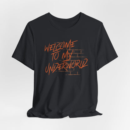 Welcome to My Underworld Tshirt