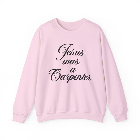 Jesus Was A Carpenter Crewneck Sweatshirt