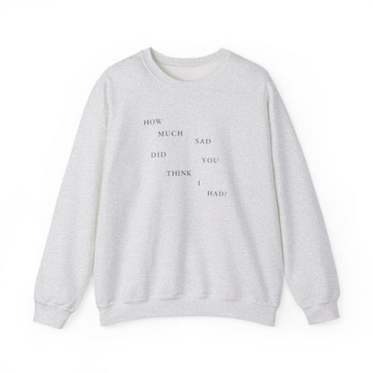 How Much Sad? Crewneck Sweatshirt