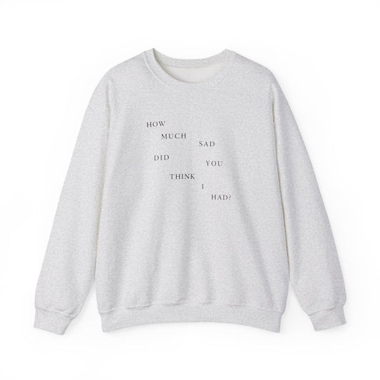 How Much Sad? Crewneck Sweatshirt