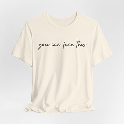 You Can Face This Tshirt