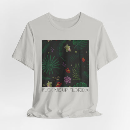 Fuck Me Up Florida Tshirt