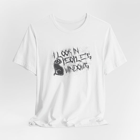 I Look In People's Windows Tshirt
