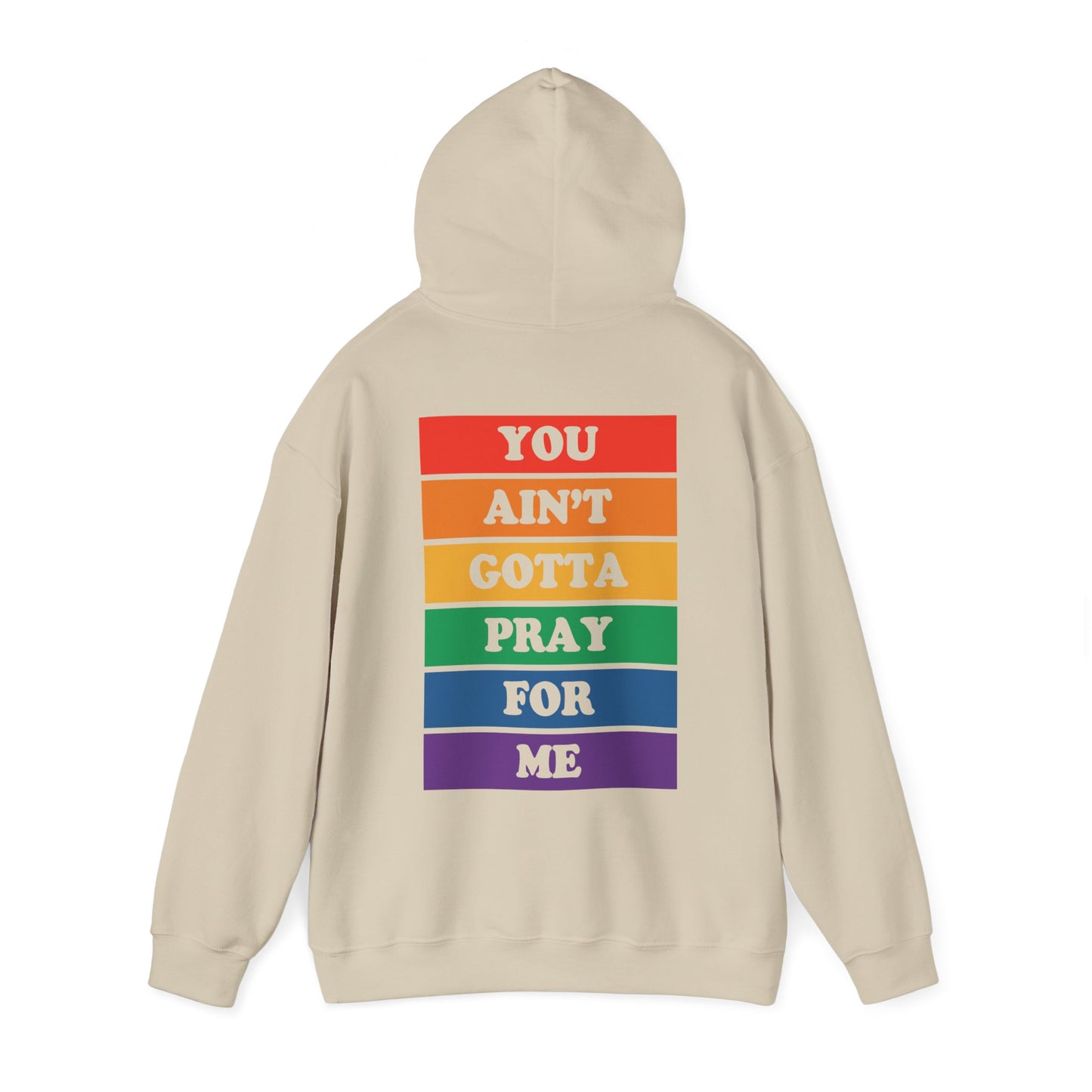 You Ain't Gotta Pray For Me Hoodie