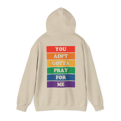 You Ain't Gotta Pray For Me Hoodie