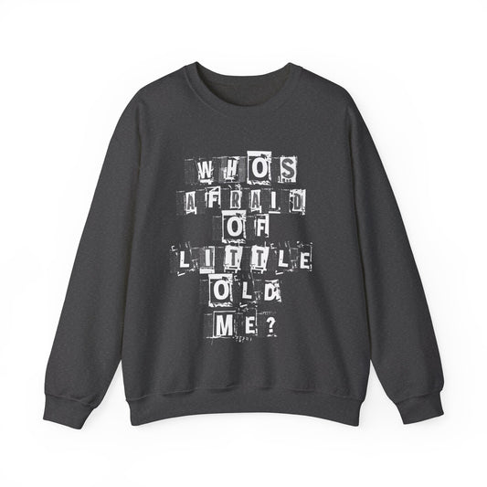 Who's Afraid Of Little Old Me? Crewneck Sweatshirt