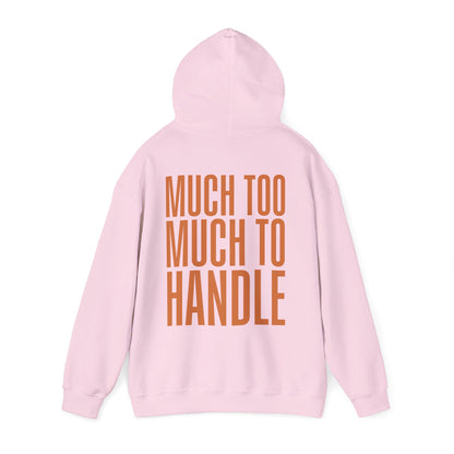 Much Too Much To Handle Hoodie
