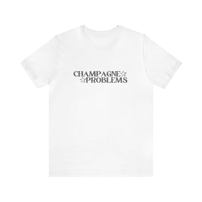 Champagne Problems Tshirt