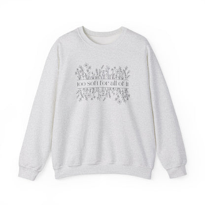 Too Soft For All Of It Crewneck Sweatshirt